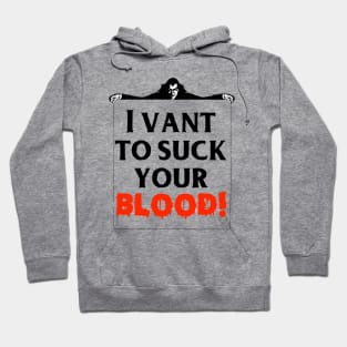 I Vant To Suck Your Blood! Hoodie